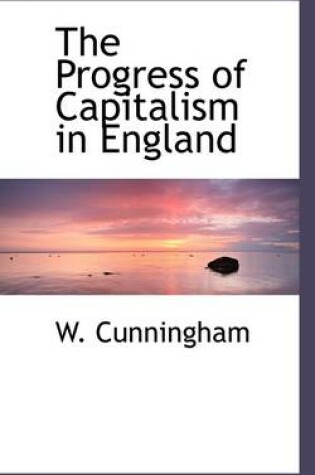 Cover of The Progress of Capitalism in England