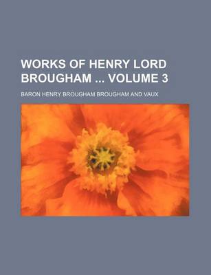 Book cover for Works of Henry Lord Brougham Volume 3