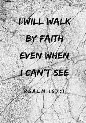 Book cover for I Will Walk by Faith Even When I Can't See