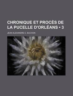 Book cover for Chronique Et Proces de La Pucelle D'Orleans (3)