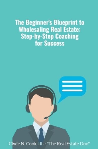 Cover of The Beginner's Blueprint to Wholesaling Real Estate