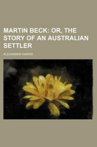 Cover of Martin Beck; Or, the Story of an Australian Settler