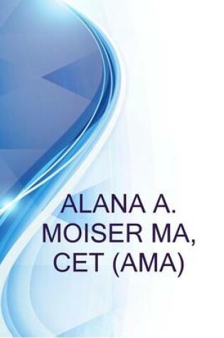 Cover of Alana A. Moiser Ma, CET (AMA), CMA @ Scott & White Healthcare OB%2fgyn