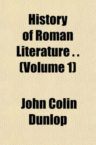 Cover of History of Roman Literature . . (Volume 1)