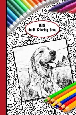 Book cover for Dogs Adult Coloring Book