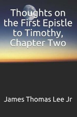 Cover of Thoughts on the First Epistle to Timothy, Chapter Two