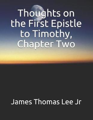 Book cover for Thoughts on the First Epistle to Timothy, Chapter Two