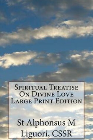 Cover of Spiritual Treatise On Divine Love Large Print Edition