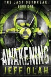 Book cover for The Last Outbreak - AWAKENING - Book 1 (A Post-Apocalyptic Thriller)