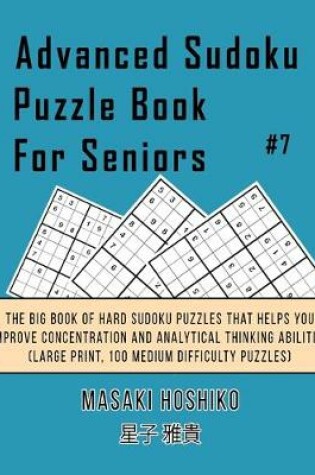 Cover of Advanced Sudoku Puzzle Book For Seniors #7