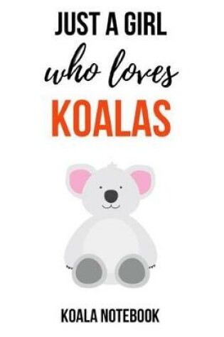 Cover of Just A Girl Who Loves Koalas