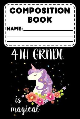 Book cover for Composition Book 4th Grade Is Magical