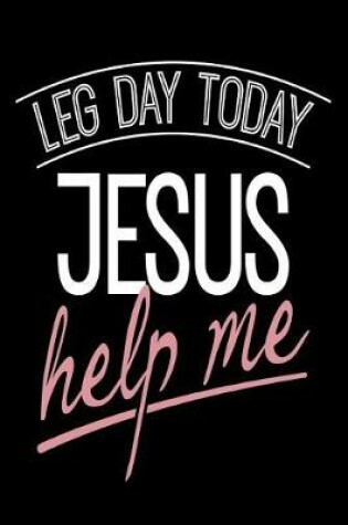 Cover of Leg Day Today Jesus Help Me