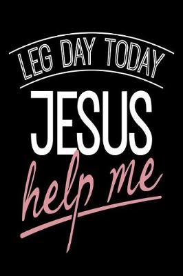 Book cover for Leg Day Today Jesus Help Me