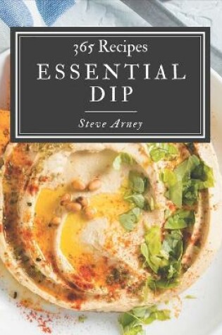 Cover of 365 Essential Dip Recipes