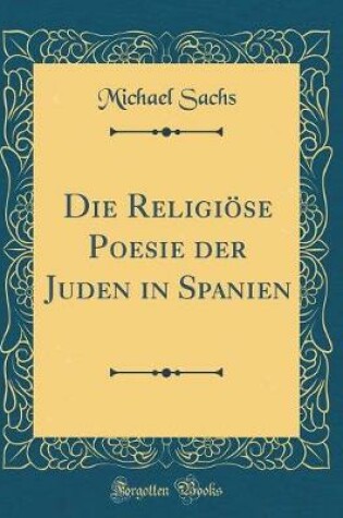 Cover of Die Religiöse Poesie Der Juden in Spanien (Classic Reprint)
