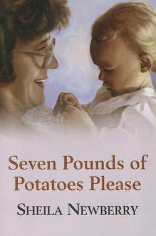 Cover of Seven Pounds Of Potatoes Please