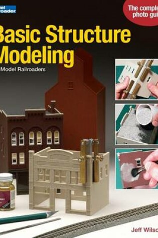 Cover of Basic Structure Modeling for Model Railroaders