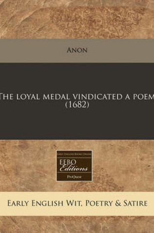 Cover of The Loyal Medal Vindicated a Poem. (1682)