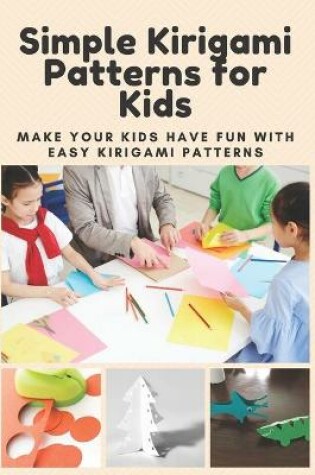 Cover of Simple Kirigami Patterns for Kids