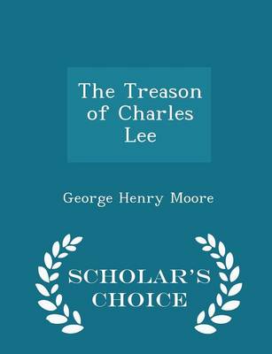 Book cover for The Treason of Charles Lee - Scholar's Choice Edition