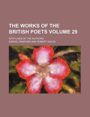 Book cover for The Works of the British Poets Volume 29; With Lives of the Authors