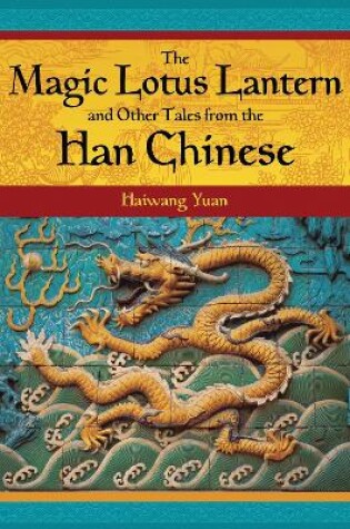 Cover of The Magic Lotus Lantern and Other Tales from the Han Chinese