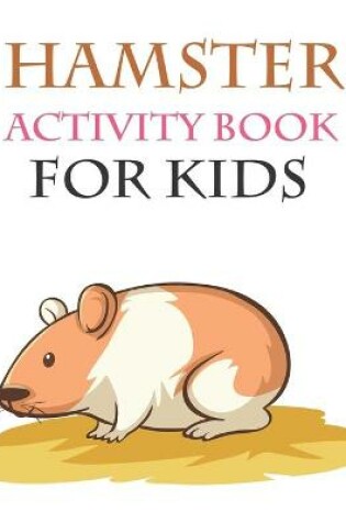 Cover of Hamster Activity Book For Kids
