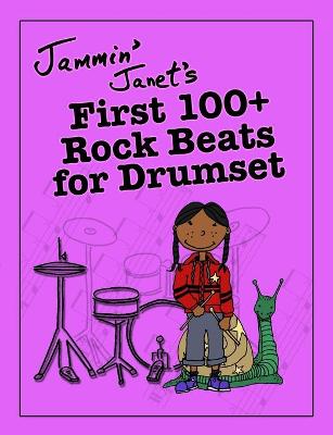 Book cover for Jammin' Janet's First 100+ Rock Beats for Drumset
