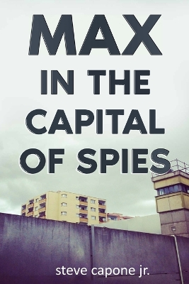 Book cover for Max in the Capital of Spies