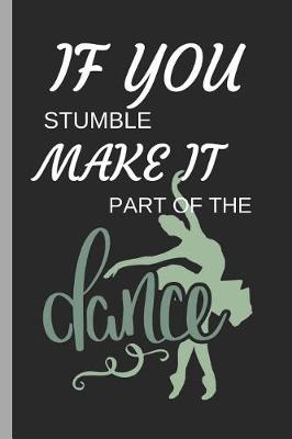 Book cover for If You Stumble Make It Part of the Dance