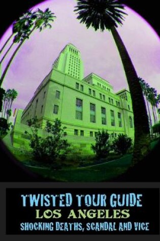 Cover of Twisted Tour Guide Los Angeles