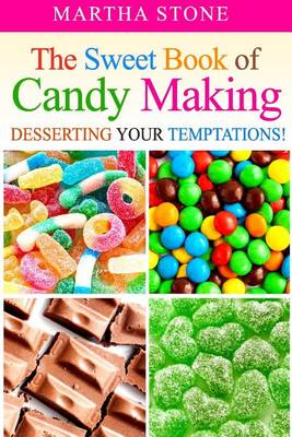 Book cover for The Sweet Book of Candy Making