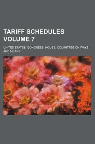 Cover of Tariff Schedules Volume 7