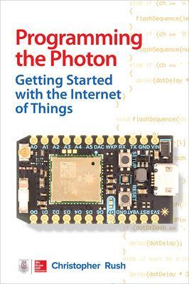 Cover of Programming the Photon: Getting Started with the Internet of Things