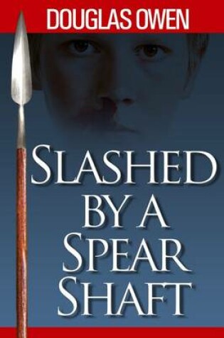 Cover of Slashed by a Spear Shaft