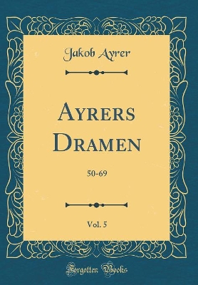 Book cover for Ayrers Dramen, Vol. 5