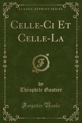 Book cover for Celle-CI Et Celle-La (Classic Reprint)