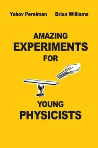 Cover of Amazing Experiments for Young Physicists