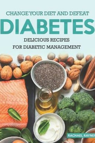 Cover of Change Your Diet and Defeat Diabetes
