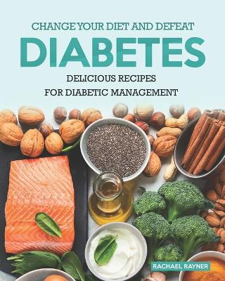 Book cover for Change Your Diet and Defeat Diabetes