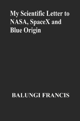 Cover of My Scientific Letter to NASA, SpaceX and Blue Origin