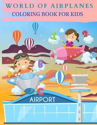 Book cover for WORLD OF AIRPLANES Coloring Book for Kids