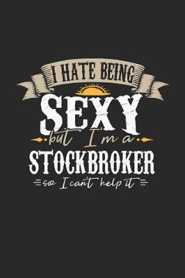 Book cover for I Hate Being Sexy But I'm a Stockbroker So I Can't Help It