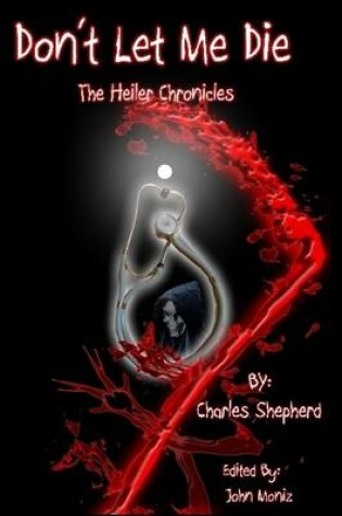 Cover of Don't Let Me Die - The Heiler Chronicles