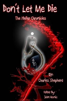 Book cover for Don't Let Me Die - The Heiler Chronicles