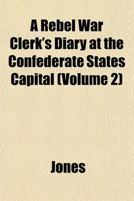 Book cover for A Rebel War Clerk's Diary at the Confederate States Capital (Volume 2)