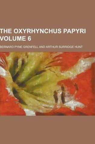 Cover of The Oxyrhynchus Papyri Volume 6