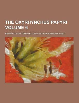 Book cover for The Oxyrhynchus Papyri Volume 6
