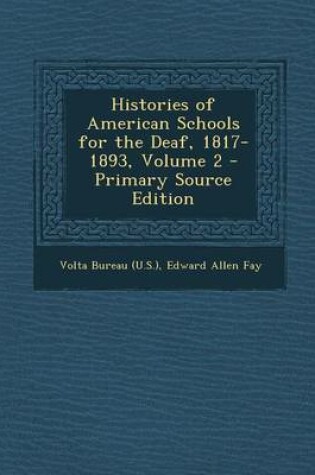 Cover of Histories of American Schools for the Deaf, 1817-1893, Volume 2 - Primary Source Edition